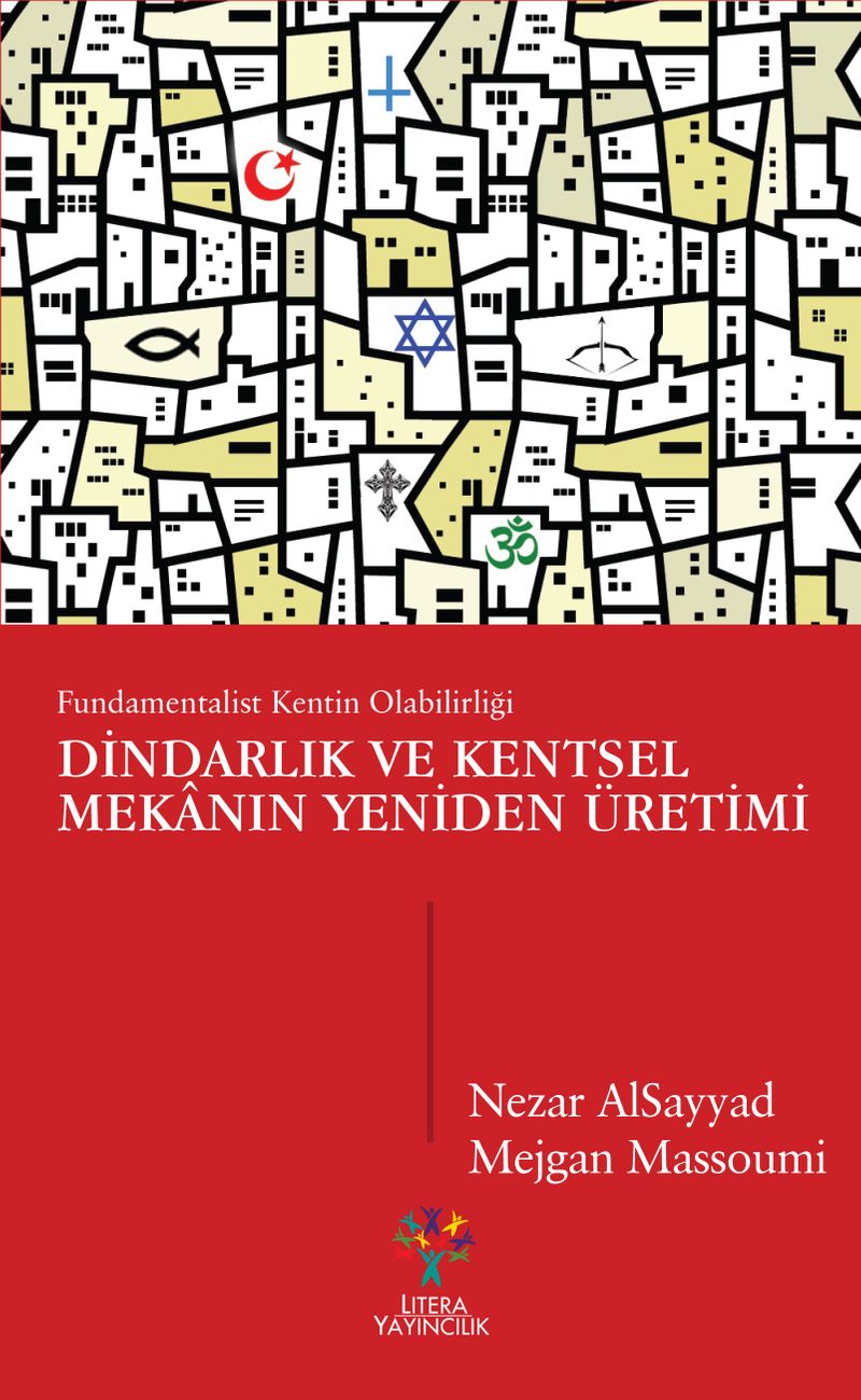 Dindarlık ve Kentsel Mekanın Yeniden Üretimi Fundamentalist Kentin Olabilirliği kitap kapağı