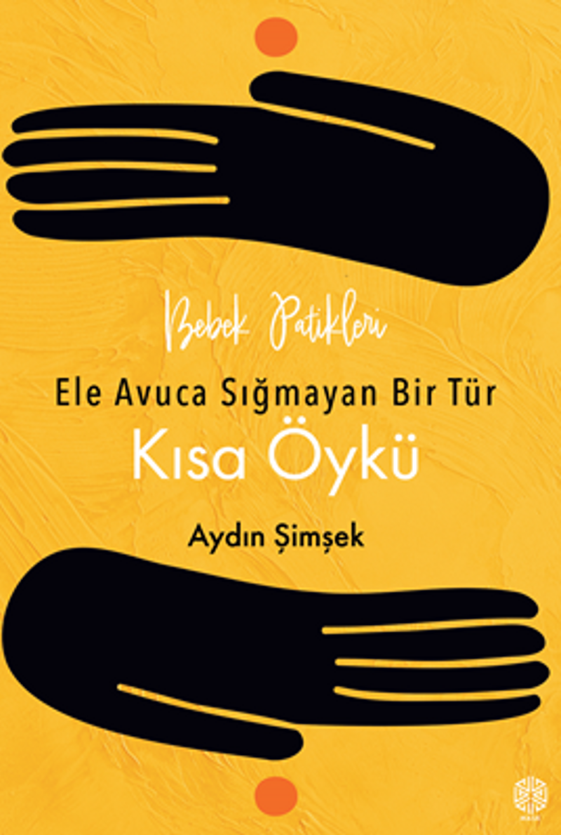 Bebek Patikleri, Ele Avuca Sığmayan Bir Tür Olarak: Kısa Öykü kitap kapağı