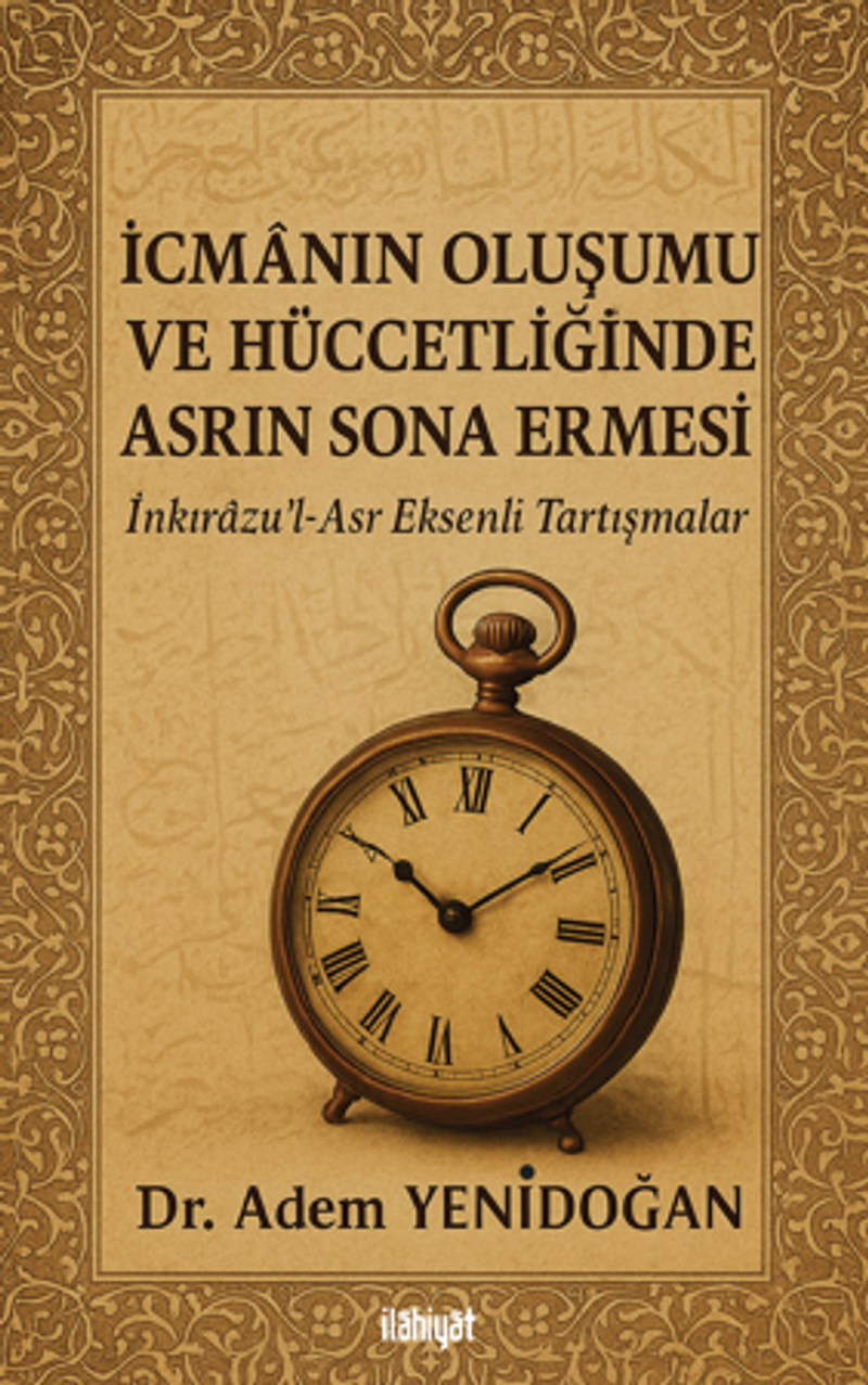 İcmanın Oluşumu ve Hüccetliğinde Asrın Sona Ermesi kitap kapağı