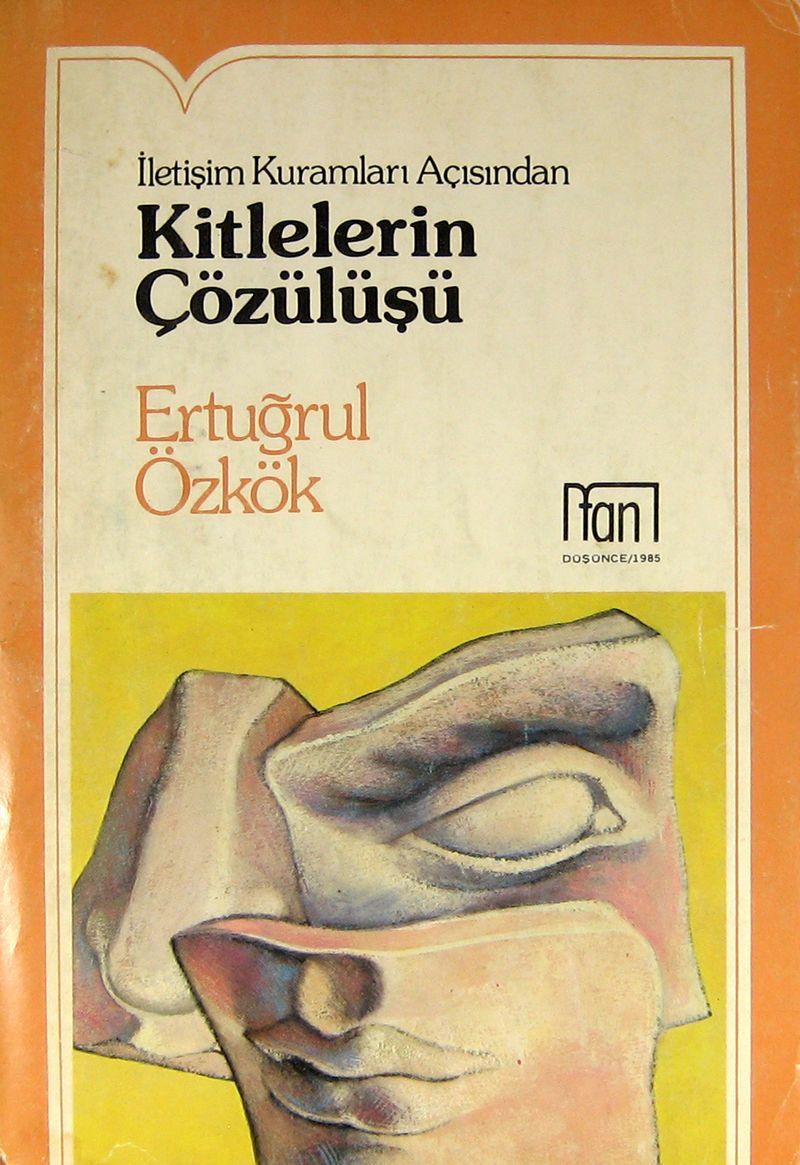 İletişim Kuramları Açısından Kitlelerin Çözülüşü (1-E-29) kitap kapağı