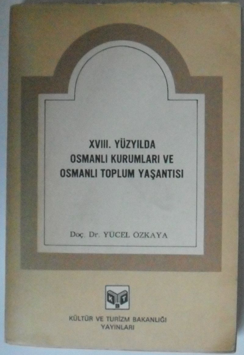 XVIII. Yüzyılda Osmanlı Kurumları ve Osmanlı Toplum Yaşantısı Kod: 8-G-10 kitap kapağı