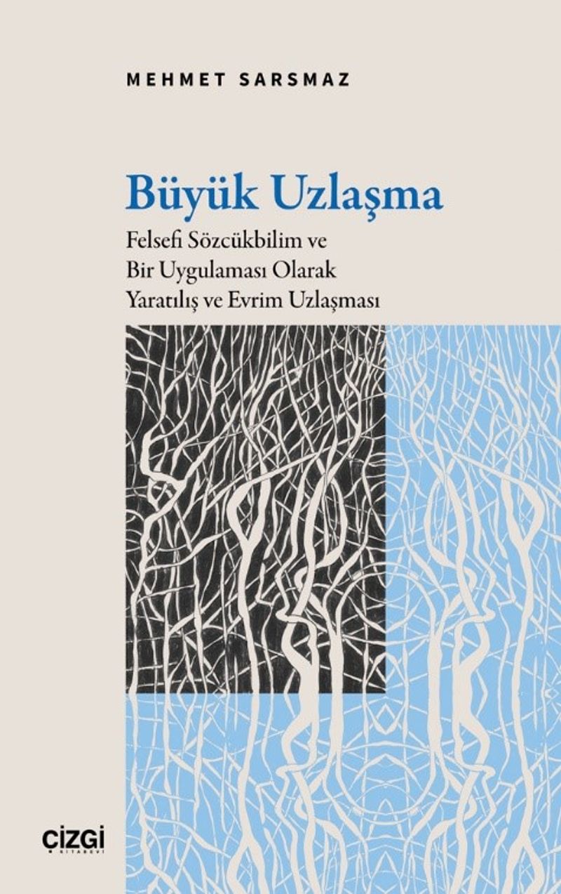 Büyük Uzlaşma Felsefi Sözcükbilim ve Bir Uygulaması Olarak Yaratılış ve Evrim Uzlaşması kitap kapağı