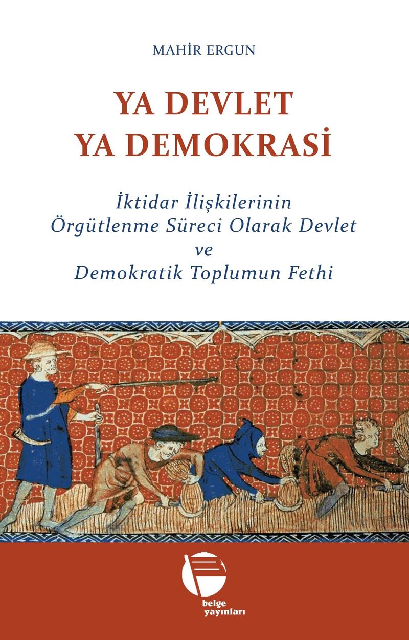 Ya Devlet Ya Demokrasi İktidar İlişkilerinin Örgütlenme Süreci Olarak Devlet ve Demokratik Toplumun Fethi kitap kapağı
