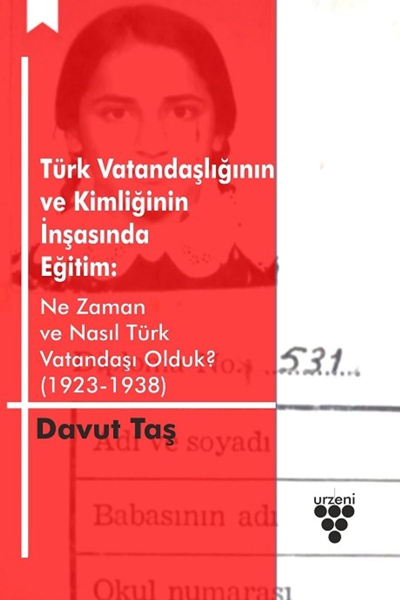 Türk Vatandaşlığının ve Kimliğinin İnşasında Eğitim: Ne Zaman ve Nasıl Türk Vatandaşı Olduk? (1923-1938) kitap kapağı