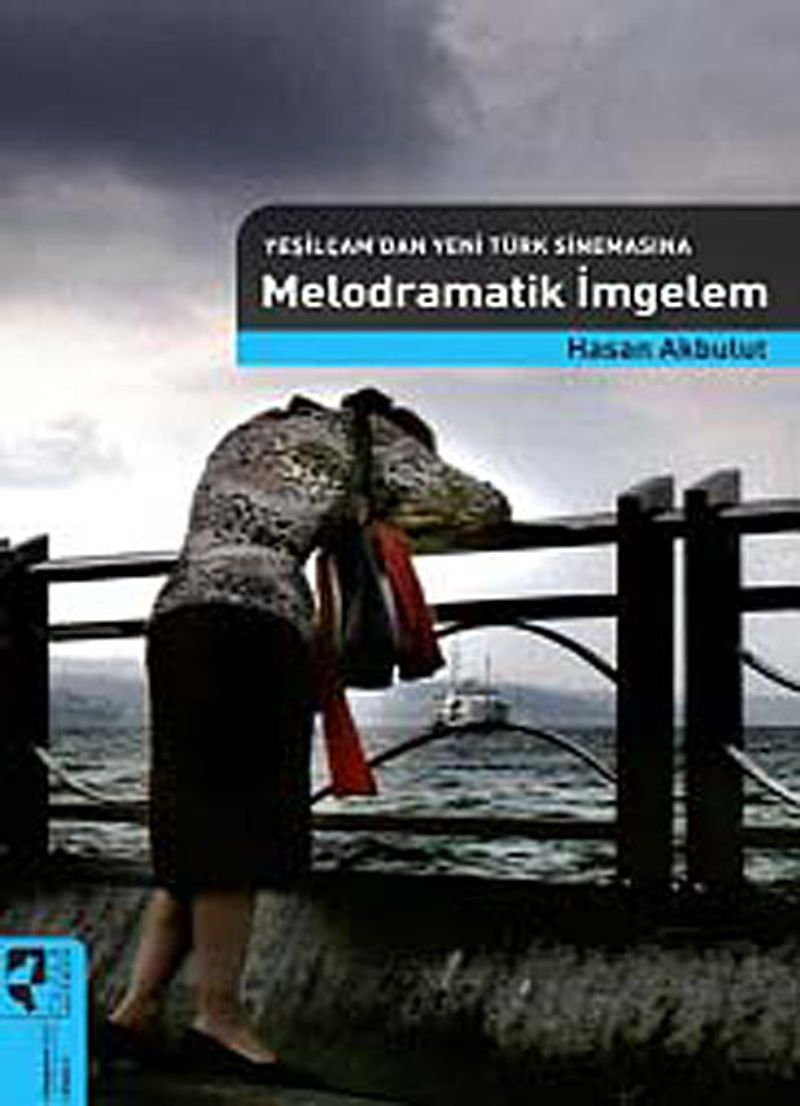 Yeşilçam'dan Yeni Türk Sinemasına Melodramatik İmgelem kitap kapağı