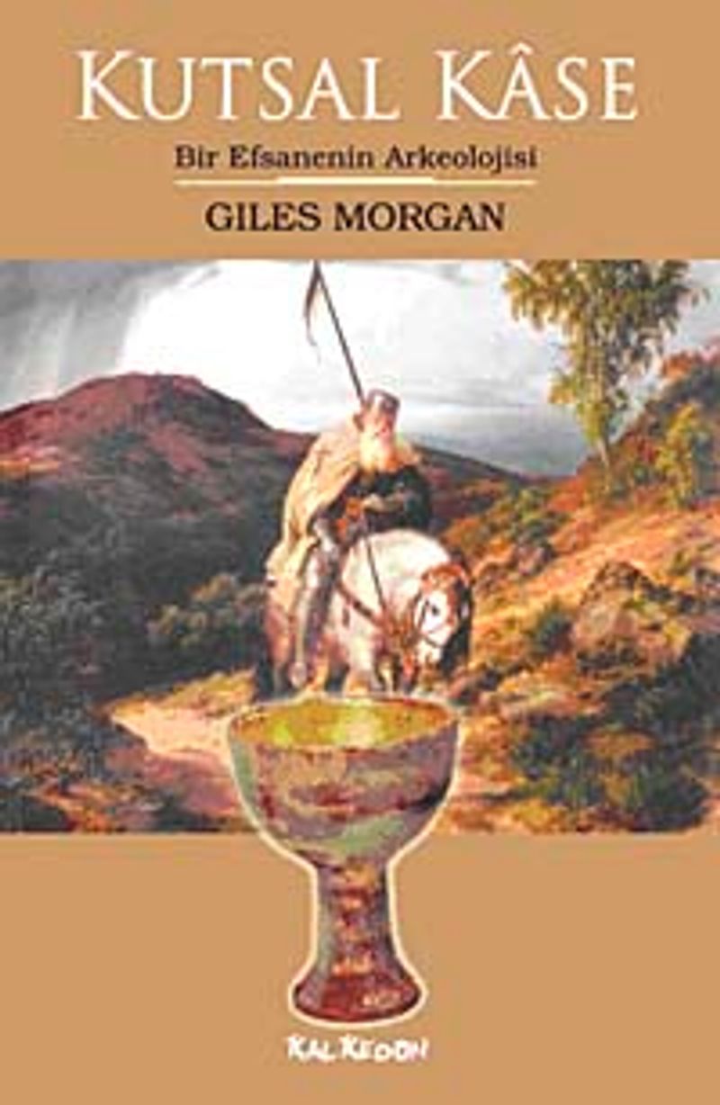 Kutsal Kase Bir Efsanenin Arkeolojisi kitap kapağı