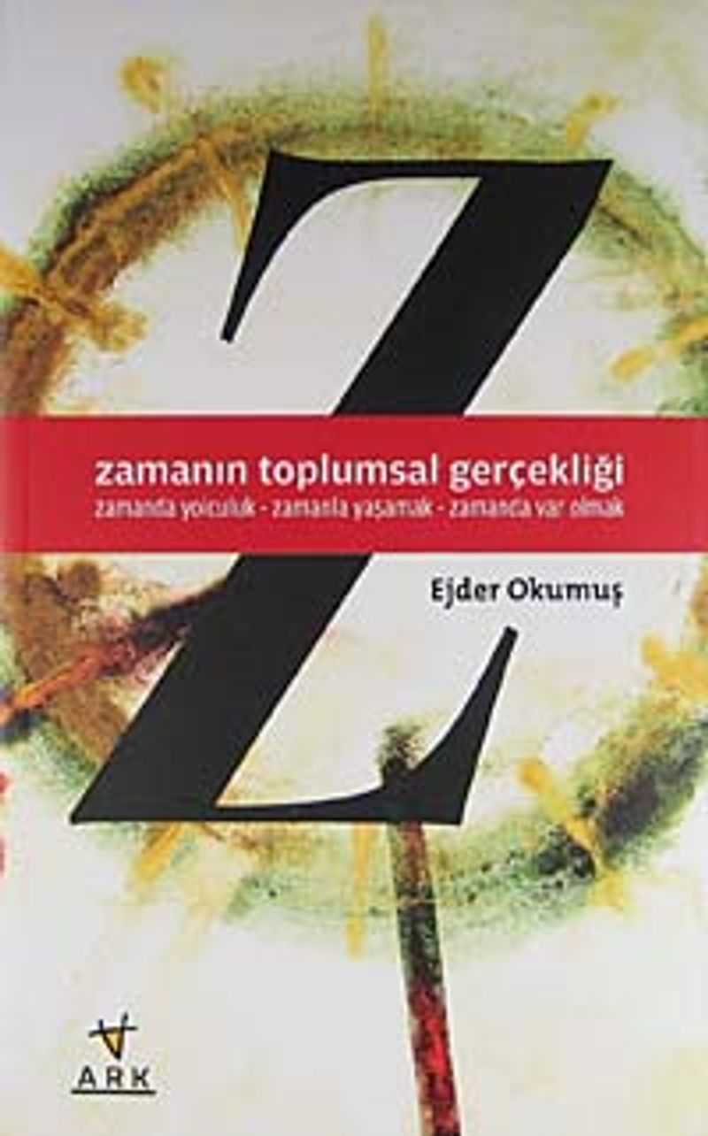 Zamanın Toplumsal Gerçekliği Zamanda Yolculuk - Zamanla Yaşamak - Zamanda Var Olmak kitap kapağı