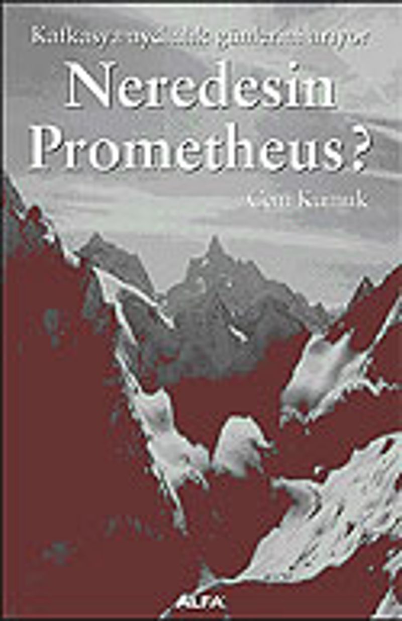 Neredesin Prometheus / Kafkasya Aydınlık Günlerini Arıyor kitap kapağı