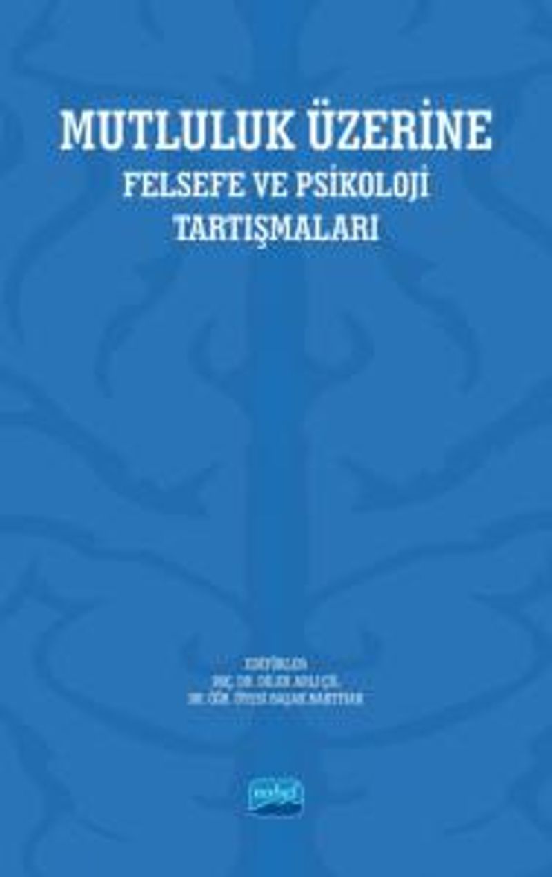 Mutluluk Üzerine Felsefe ve Psikoloji Tartışmaları kitap kapağı