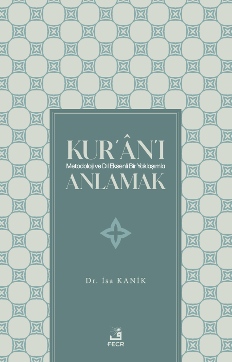 Kur'an'ı Metodoloji ve Dil Eksenli Bir Yaklaşımla Anlamak kitap kapağı