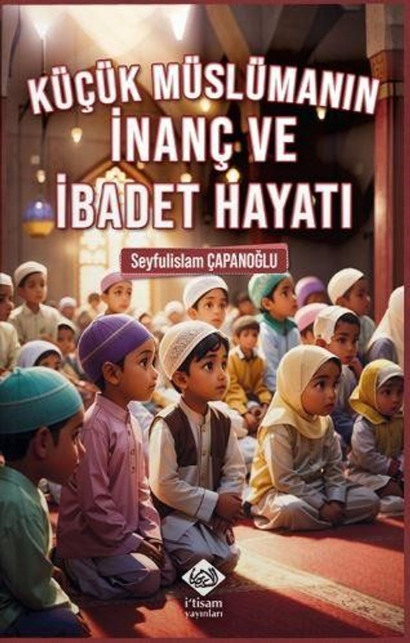 Küçük Müslümanın İnanç ve İbadet Hayatı kitap kapağı