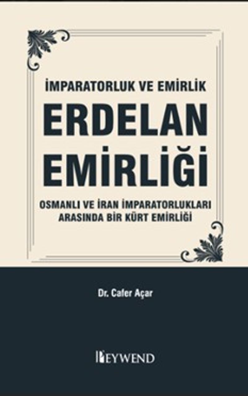 İmparatorluk Ve Emirlik Erdelan Emirliği Osmanli ve İran İmparatorluklari Arasinda Bir Kürt Emirliği kitap kapağı