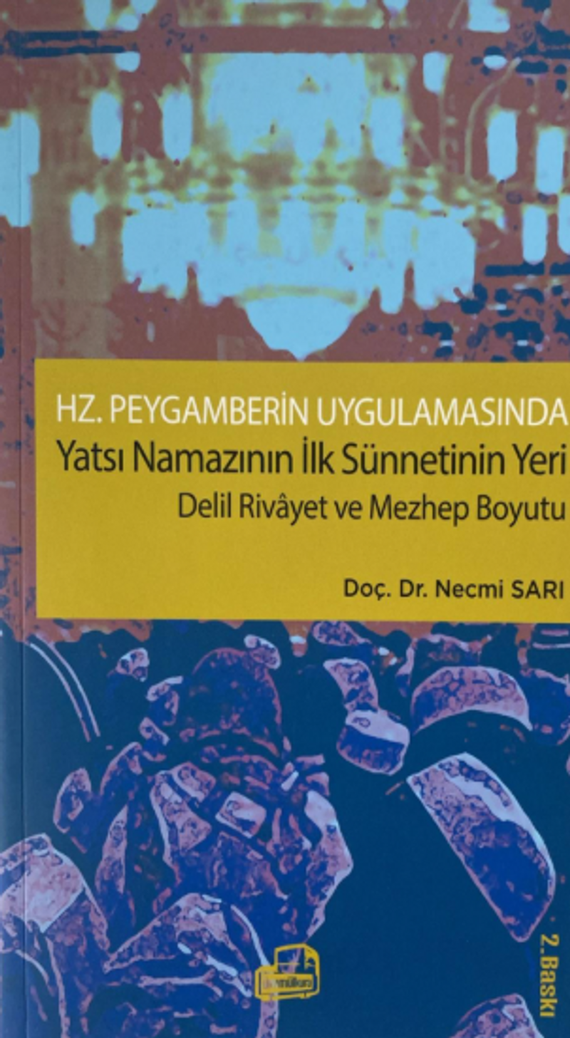 Hz. Peygamberin Uygulamasında Yatsı Namazının İlk Sünnetinin Yeri Delil Rivayet ve Mezhep Boyutu kitap kapağı