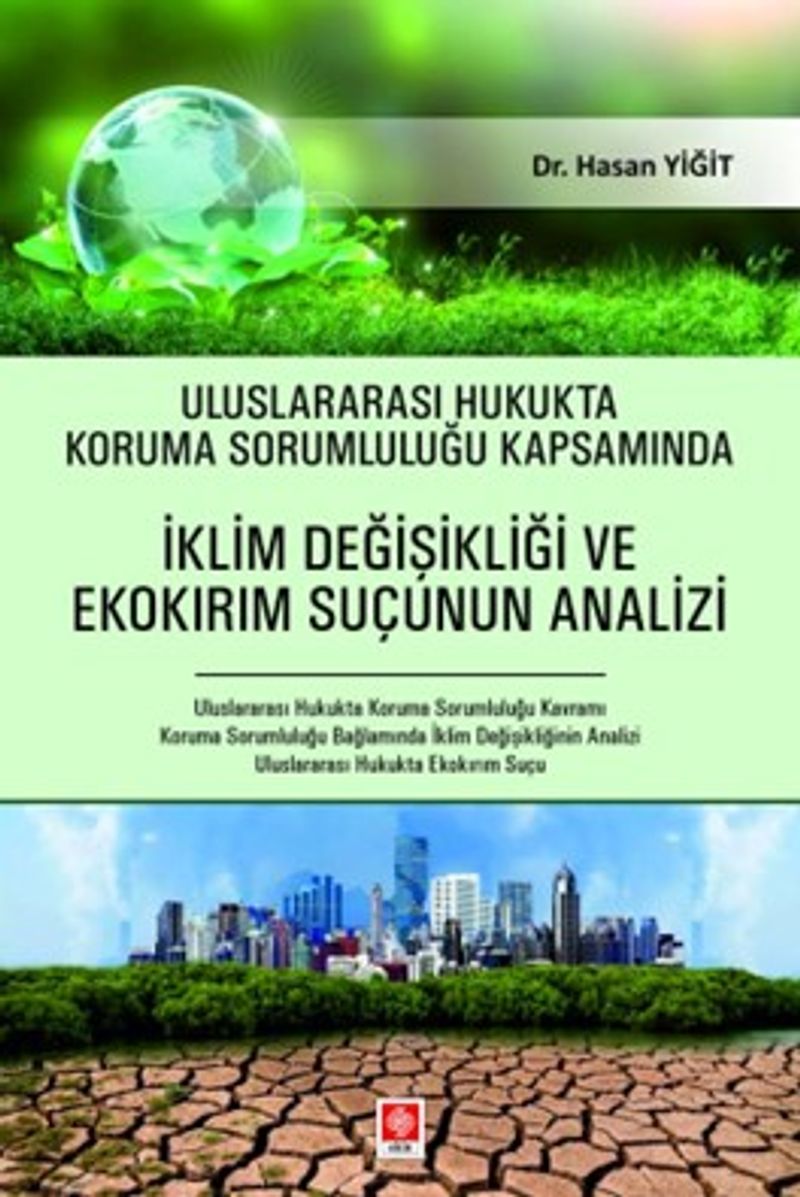 Uluslararası Hukukta Koruma Sorumluluğu Kapsamında İklim Değişikliği ve Ekokırım Suçunun Analizi kitap kapağı