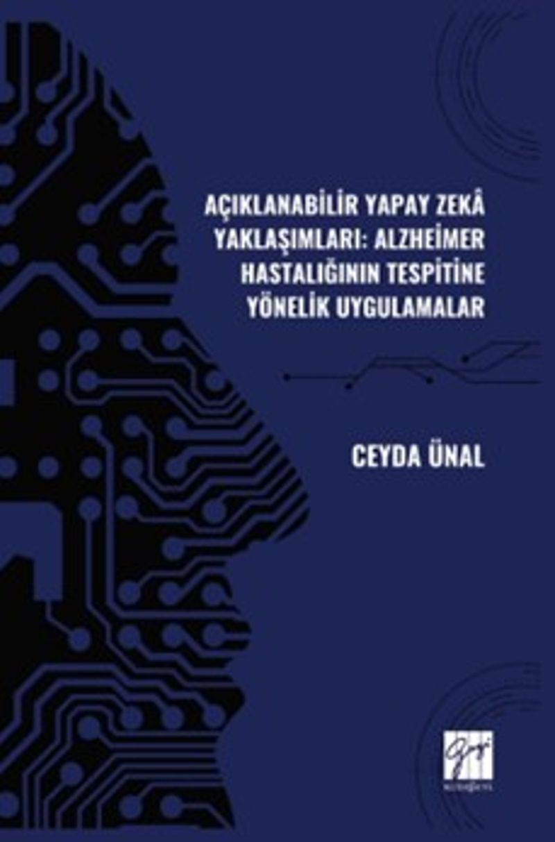 Açıklanabilir Yapay Zeka Yaklaşımları: Alzheimer Hastalığının Tespitine Yönelik Uygulamalar kitap kapağı