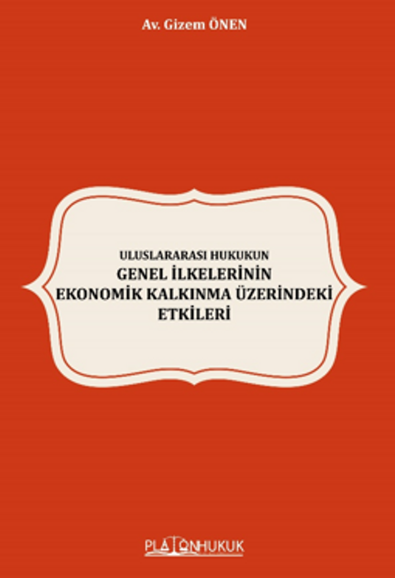 Uluslararası Hukukun Genel İlkelerinin Ekonomik Kalkınma Üzerindeki Etkileri kitap kapağı