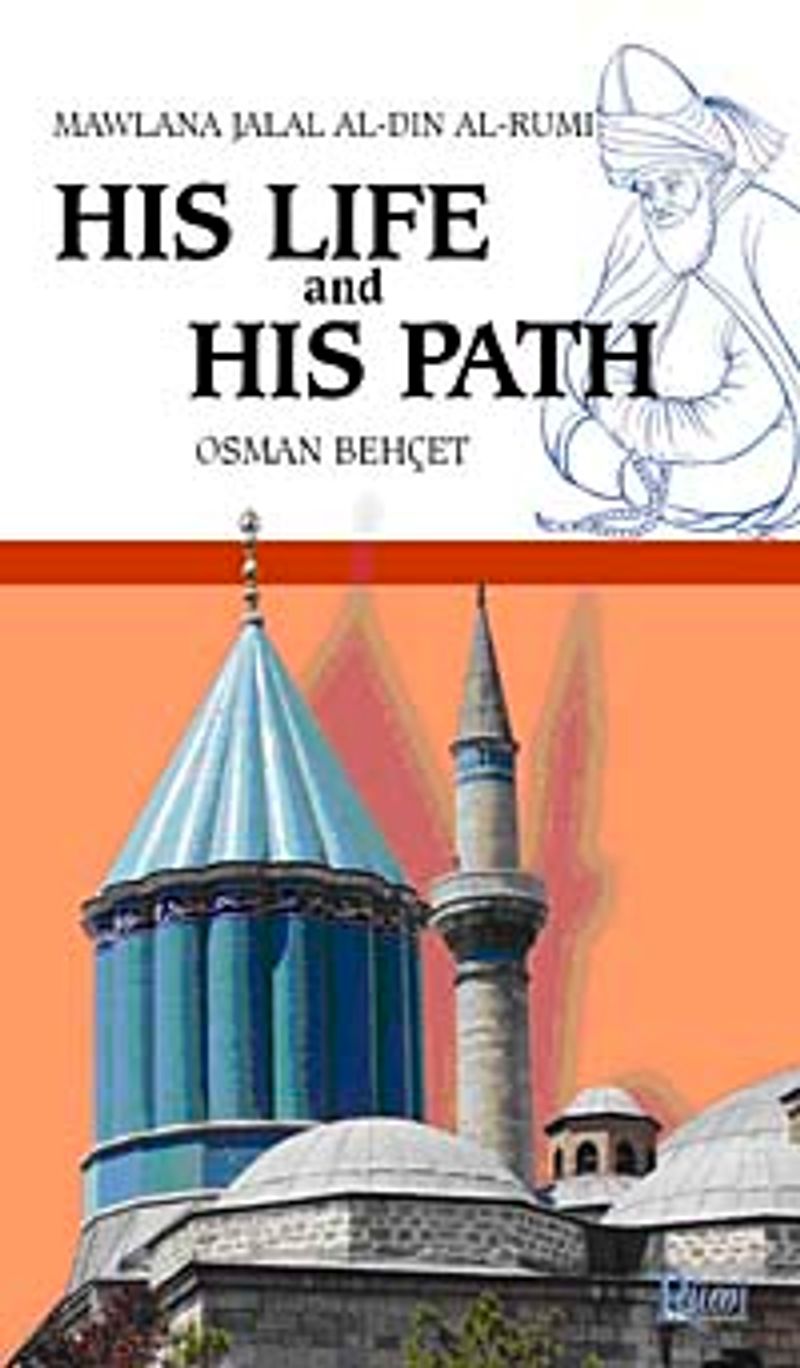 Mawlana Jalal Al-Din Al-Rumi His Life and His Path kitap kapağı