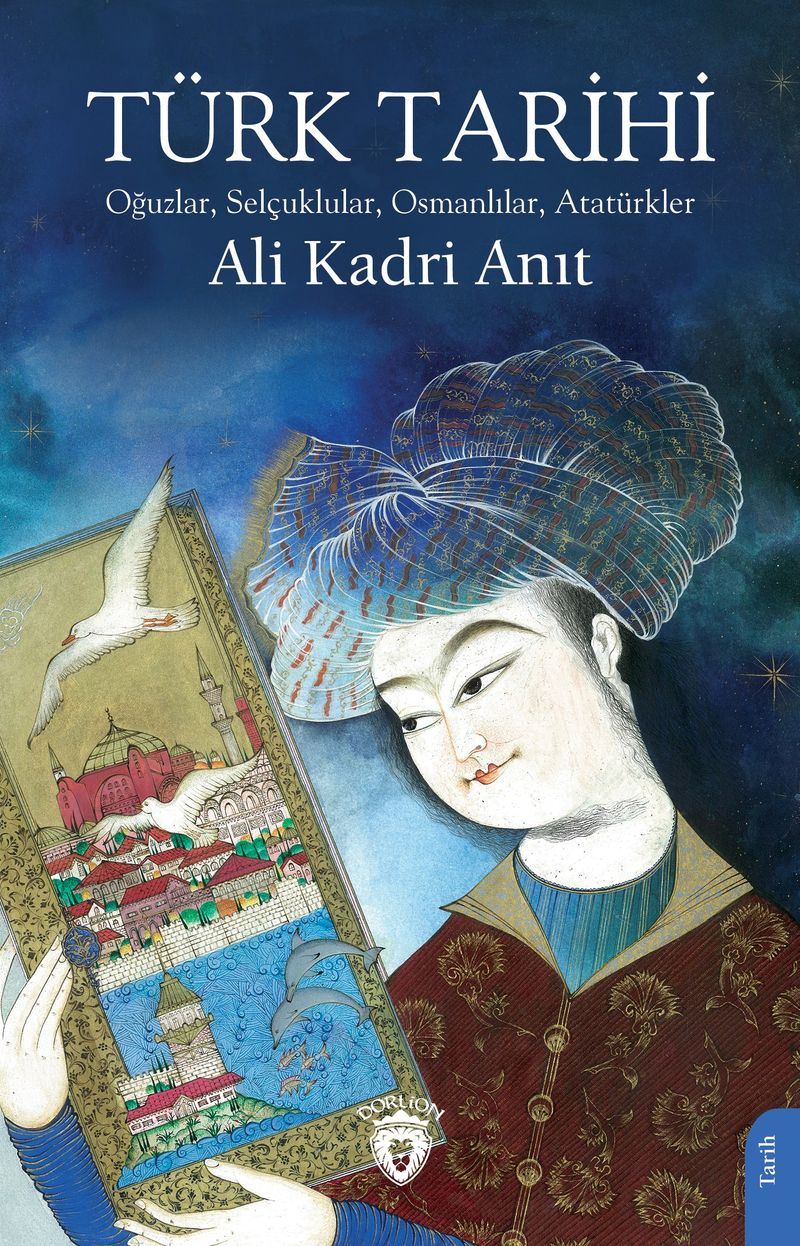 Türk Tarihi Oğuzlar, Selçuklular, Osmanlılar, Atatürkler kitap kapağı