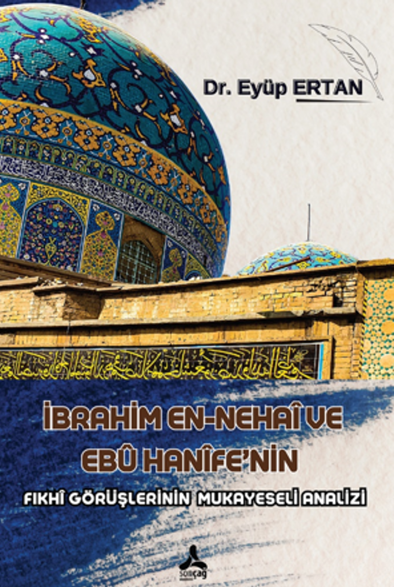 İbrahim En-Nehaî Ve Ebû Hanîfe'nin Fıkhî Görüşlerinin Mukayeseli Analizi kitap kapağı