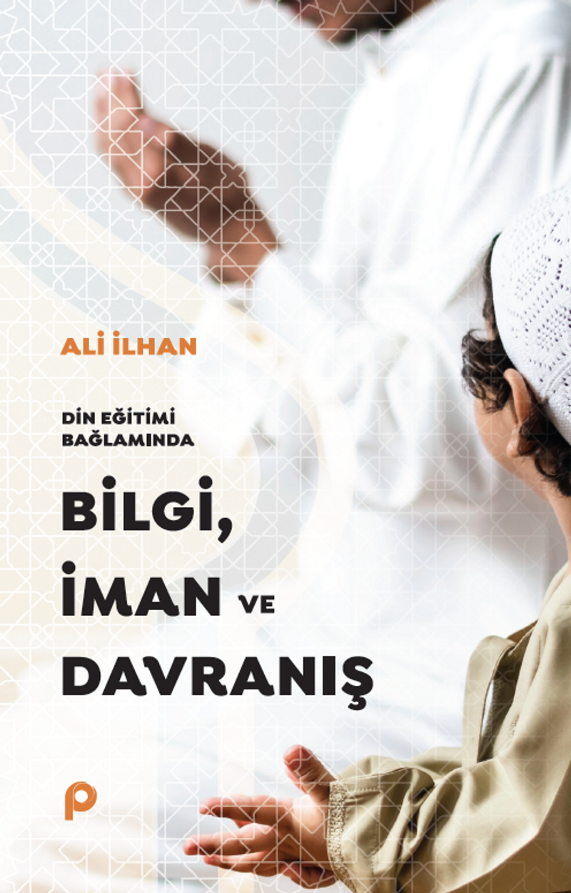 Din Eğitimi Bağlamında Bilgi, İman ve Davranış kitap kapağı