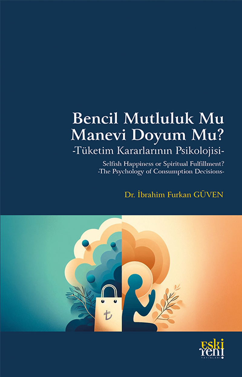 Bencil Mutluluk Mu Manevi Doyum Mu? Tüketim Kararlarının Psikolojisi kitap kapağı