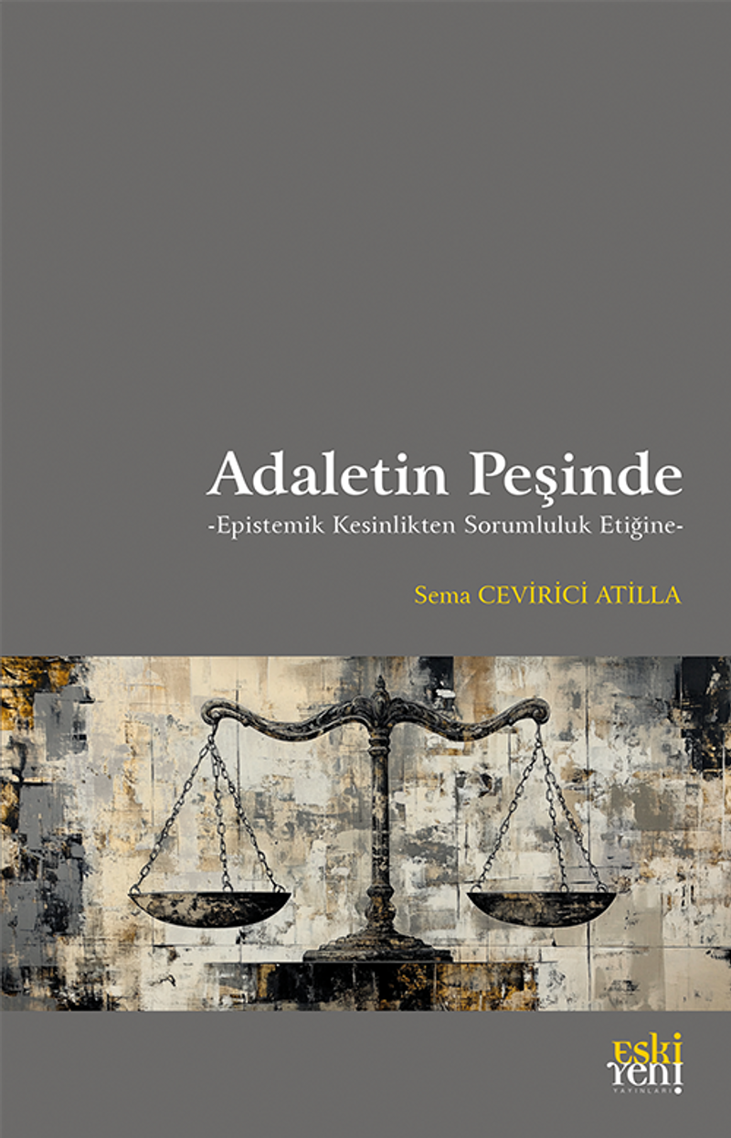 Adaletin Peşinde Epistemik Kesinlikten Sorumluluk Etiğine kitap kapağı