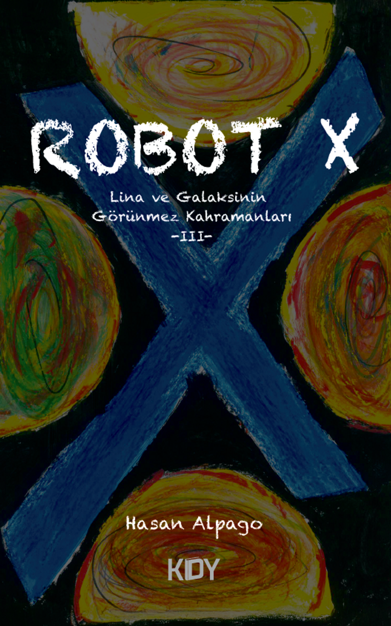 Robot X Lina ve Galaksinin Görünmez Kahramanları III kitap kapağı
