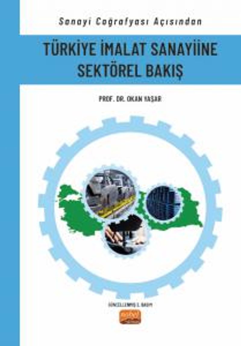 Sanayi Coğrafyası Açısından Türkiye İmalat Sanayiine Sektörel Bakış kitap kapağı