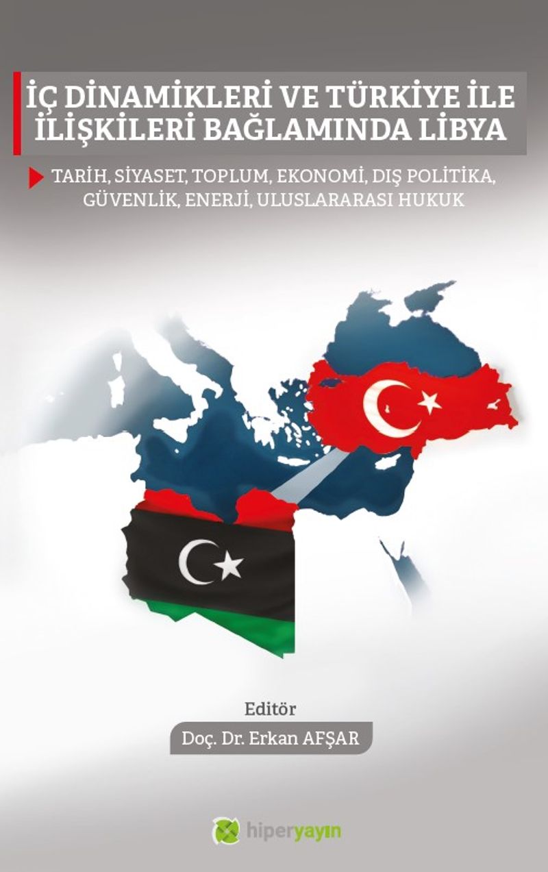 İç Dinamikleri ve Türkiye İle İlişkileri Bağlamında Libya kitap kapağı