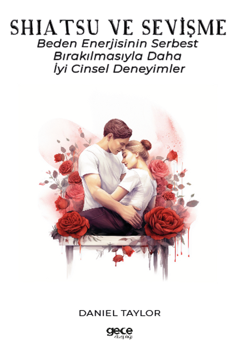 Shiatsu ve Sevişme / Beden Enerjisinin Serbest Bırakılmasıyla Daha İyi Cinsel Deneyimler kitap kapağı