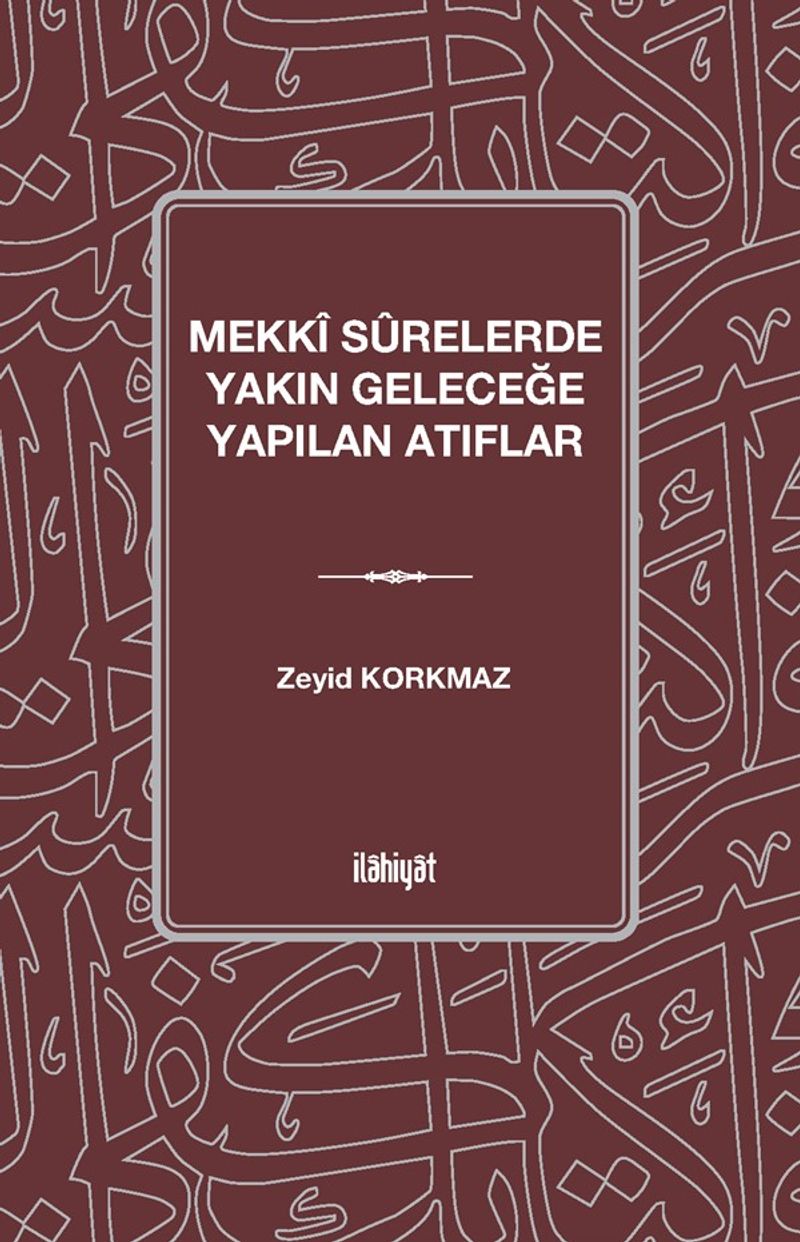 Mekkî Sûrelerde Yakın Geleceğe Yapılan Atıflar kitap kapağı