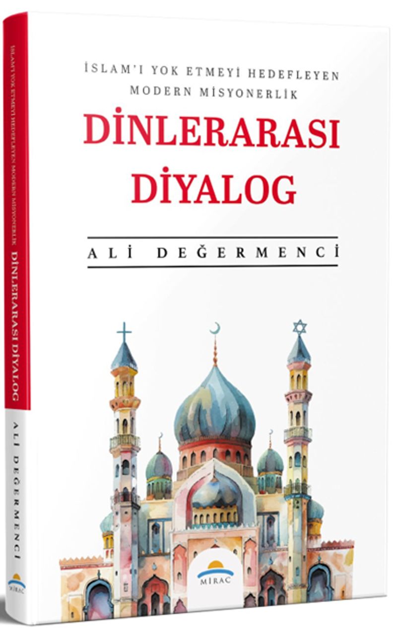 İslam'ı Yok Etmeyi Hedefleyen Modern Misyonerlik Dinlerarası Diyalog kitap kapağı