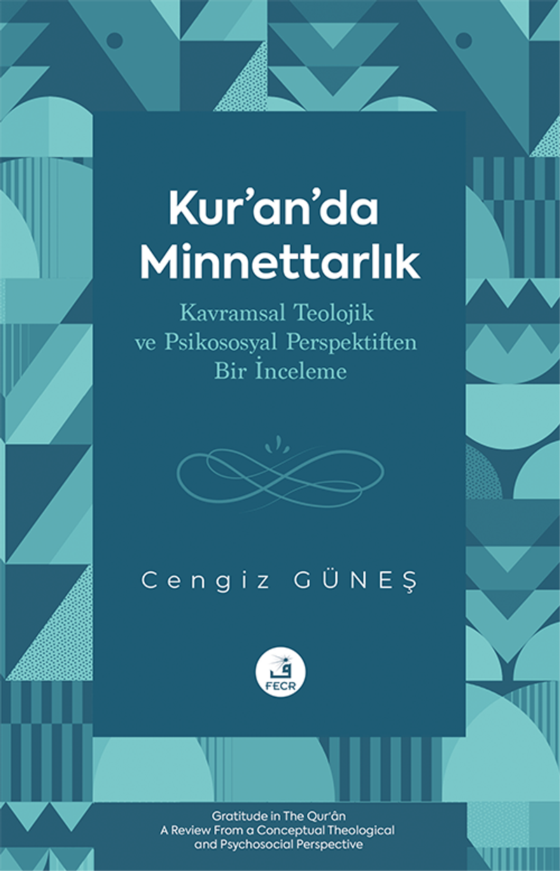 Kur'an'da Minnettarlık Kavramsal Teolojik ve Psikososyal Perspektiften Bir İnceleme kitap kapağı