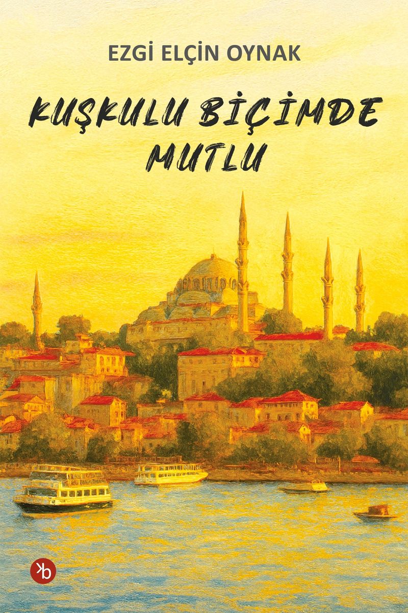 Kuşkulu Bİçimde Mutlu kitap kapağı