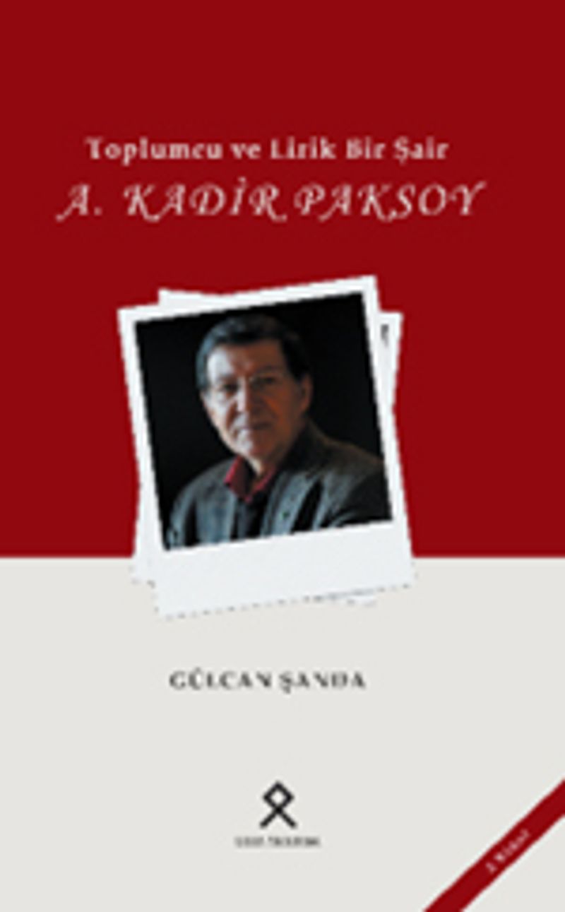 Toplumcu ve Lirik Bir Şair: A. Kadir Paksoy kitap kapağı