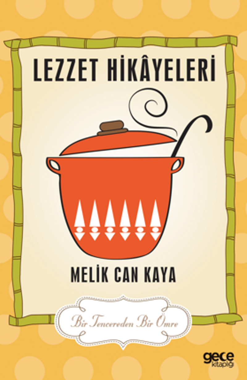 Lezzet Hikayeleri / Bir Tencereden Bir Ömre kitap kapağı