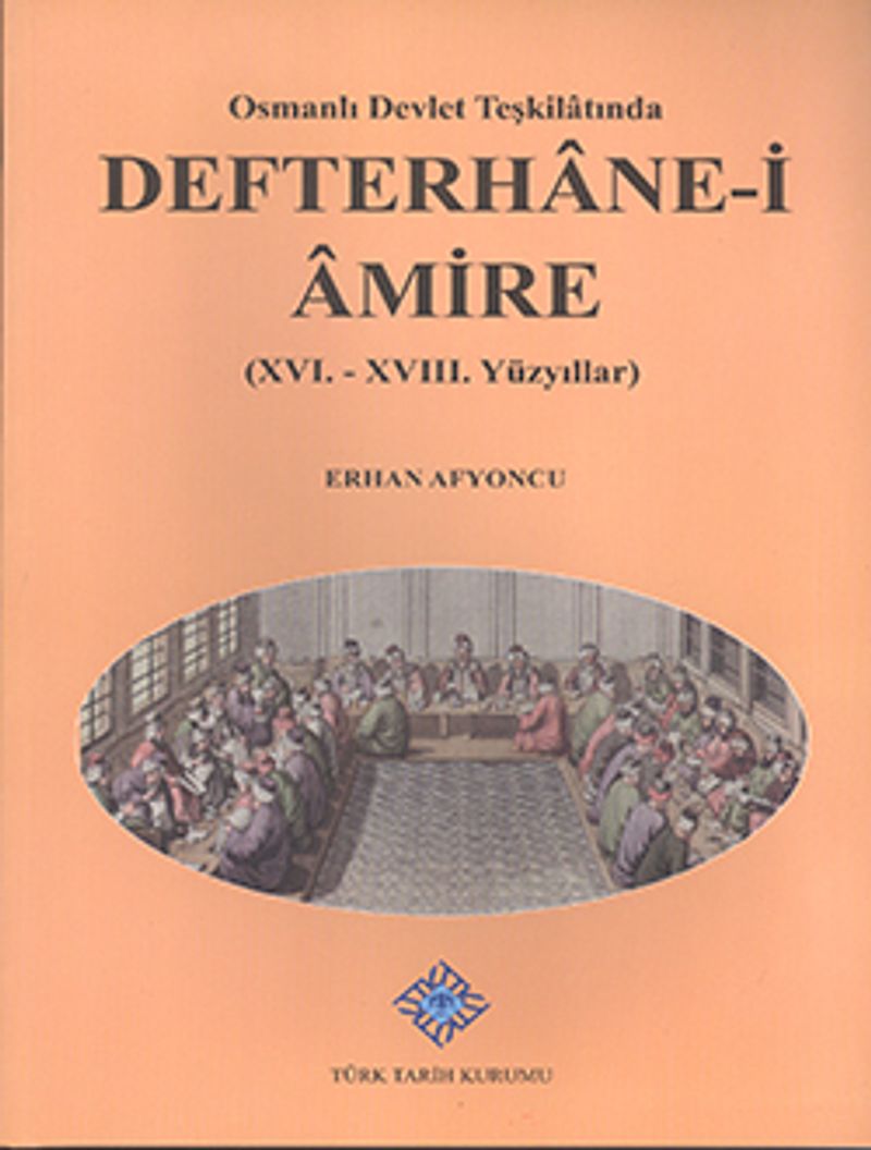 Osmanlı Devlet Teşkilatında Defterhane-i Amire (XVI. - XVIII. Yüzyıllar) / 13-Z-197 kitap kapağı