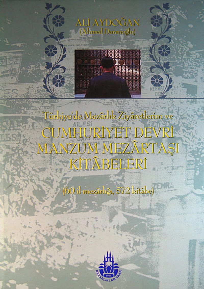 Türkiye'de Mezarlık Ziyaretlerim ve Cumhuriyet Devri Manzum Mezartaşı Kitabeleri (60 İl Mezarlığı, 572 Kitabe) (20-A-4) kitap kapağı