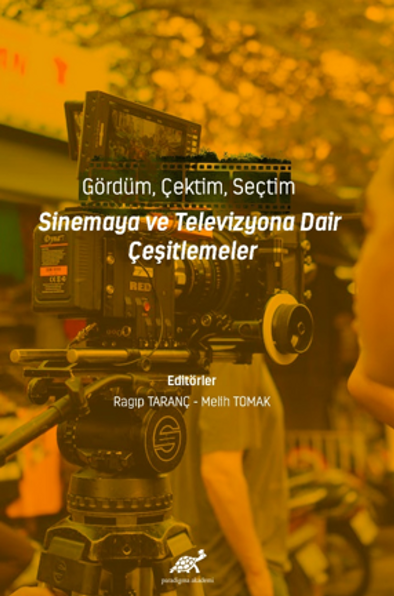 Gördüm, Çektim, Seçtim - Sinema ve Televizyona Dair Çeşitlemeler kitap kapağı