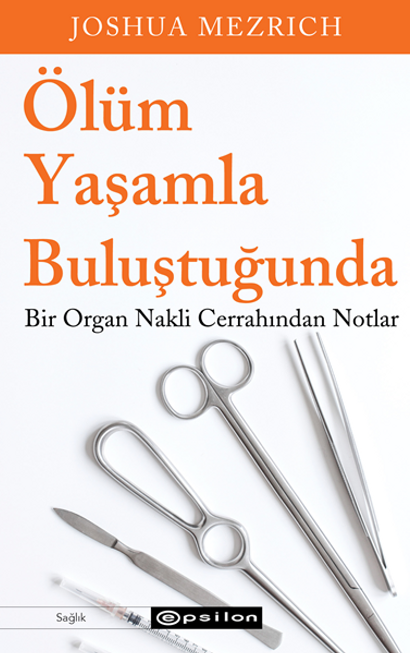 Ölüm Yaşamla Buluştuğunda Bir Organ Nakli Cerrahından Notlar kitap kapağı