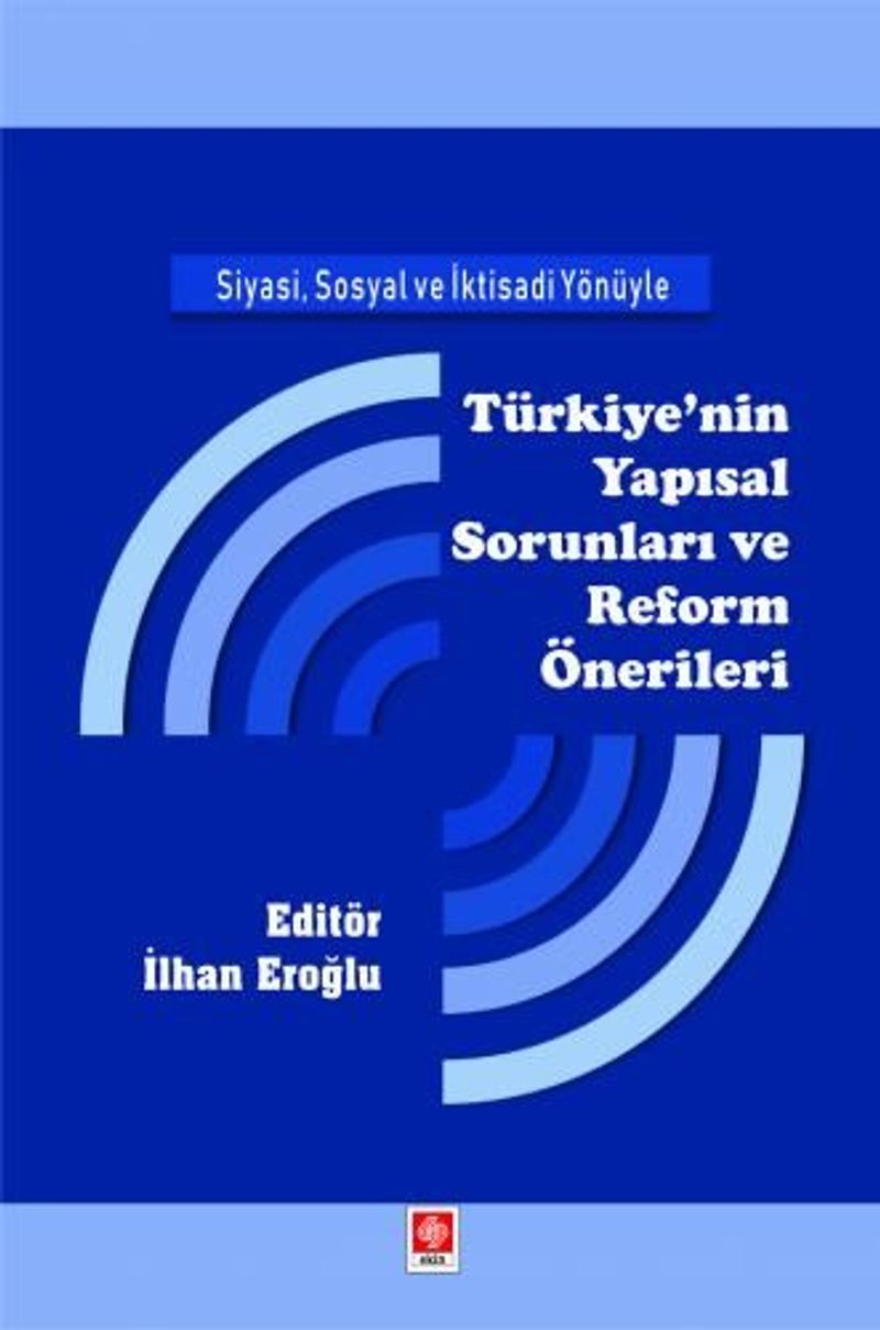 Siyasi, Sosyal ve İktisadi Yönüyle Türkiye'nin Yapısal Sorunları ve Reform Önerileri kitap kapağı