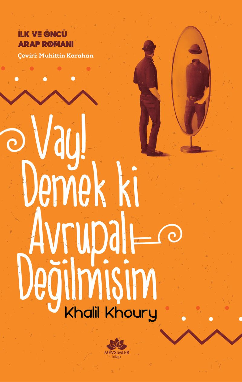 Vay! Demek Ki Avrupalı Değilmişim İlk ve Öncü Arap Romanı kitap kapağı