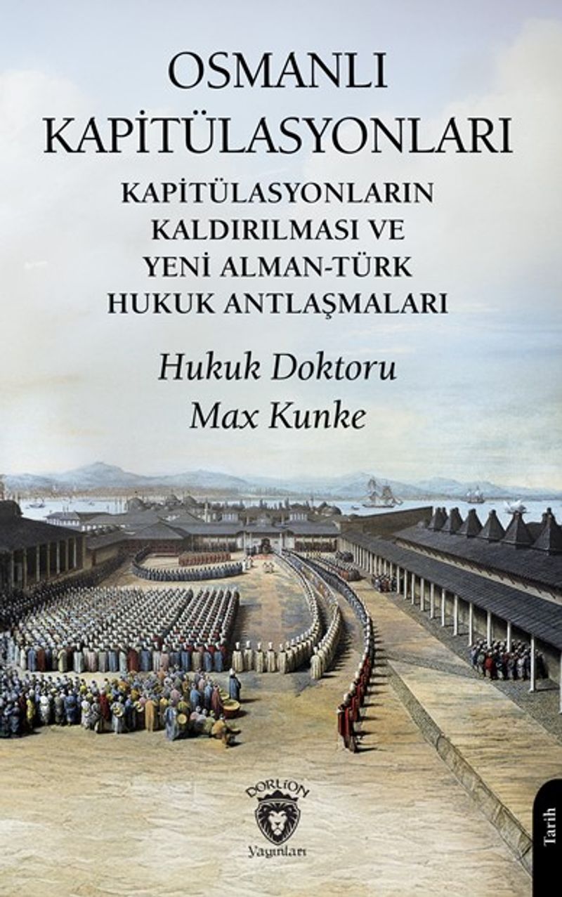 Osmanlı Kapitülasyonları Kapitülasyonların Kaldırılması ve Yeni Alman-Türk Hukuk Antlaşmaları kitap kapağı