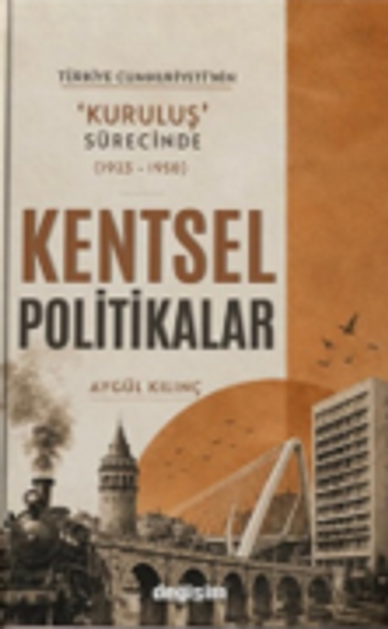Türkiye Cumhuriyeti'nin ‘Kuruluş' Sürecinde Kentsel Politikalar kitap kapağı