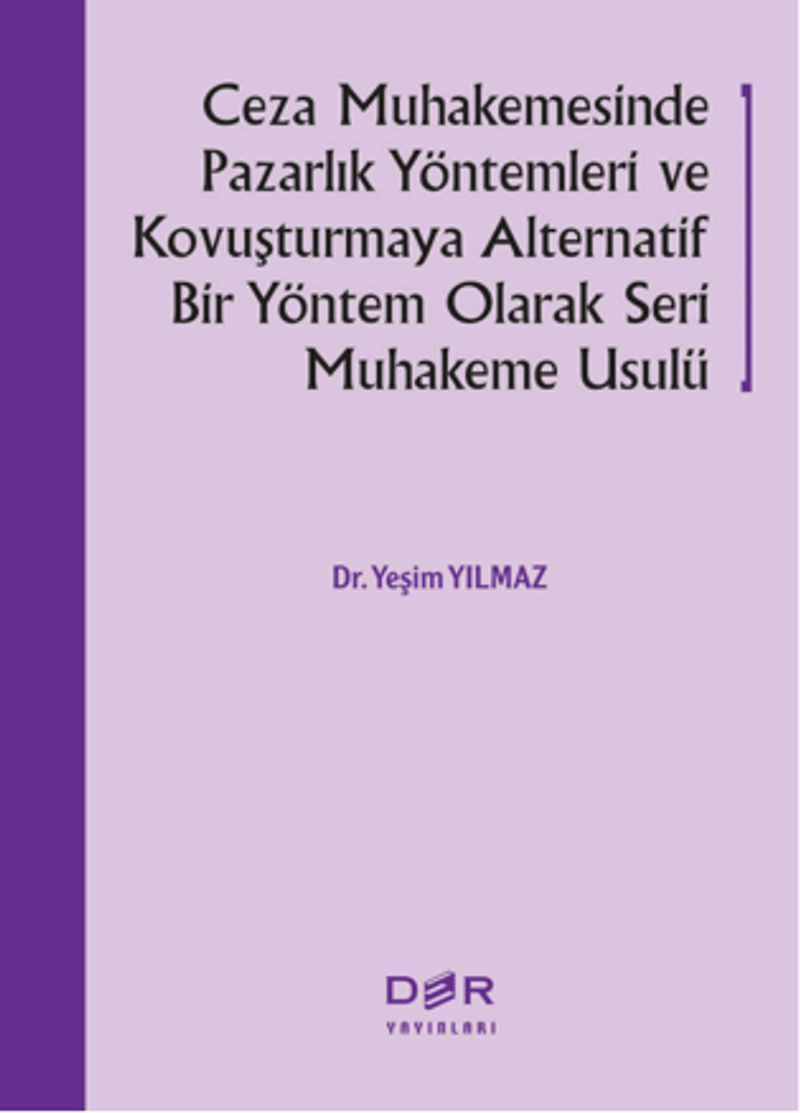 Ceza Muhakemesinde Pazarlık Yöntem-leri Ve Kovuşturmaya Alternatif Bir Yön-tem Olarak Seri Muhakeme Usulü kitap kapağı