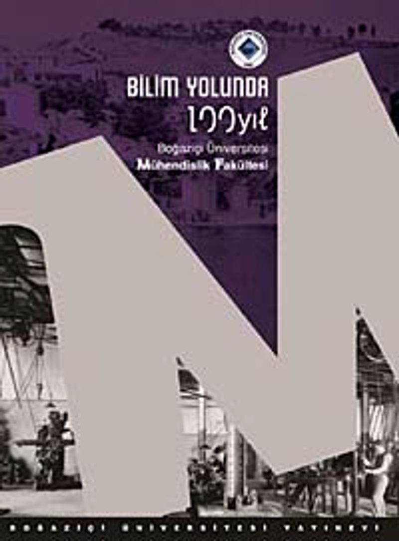Bilim Yolunda 100 Yıl - Boğaziçi Üniversitesi Mühendislik Fakültesi kitap kapağı