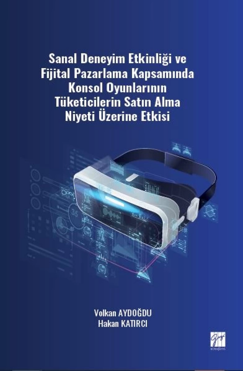Sanal Deneyim Etkinliği ve Fijital Pazarlama Kapsamında Konsol Oyunlarının Tüketicilerin Satın Alma Niyeti Üzerine Etkisi kitap kapağı