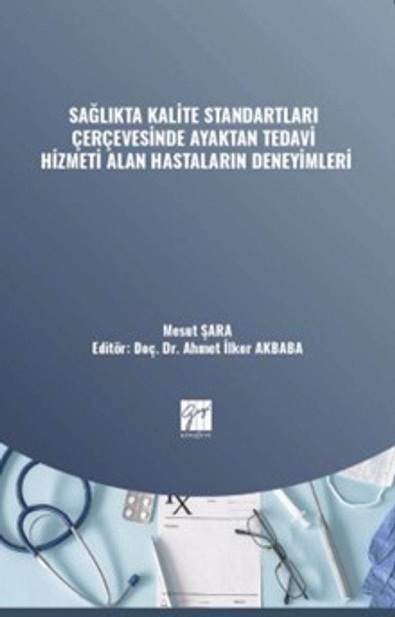 Sağlıkta Kalite Standartları Çerçevesinde Ayaktan Tedavi Hizmeti Alan Hastaların Deneyimleri kitap kapağı