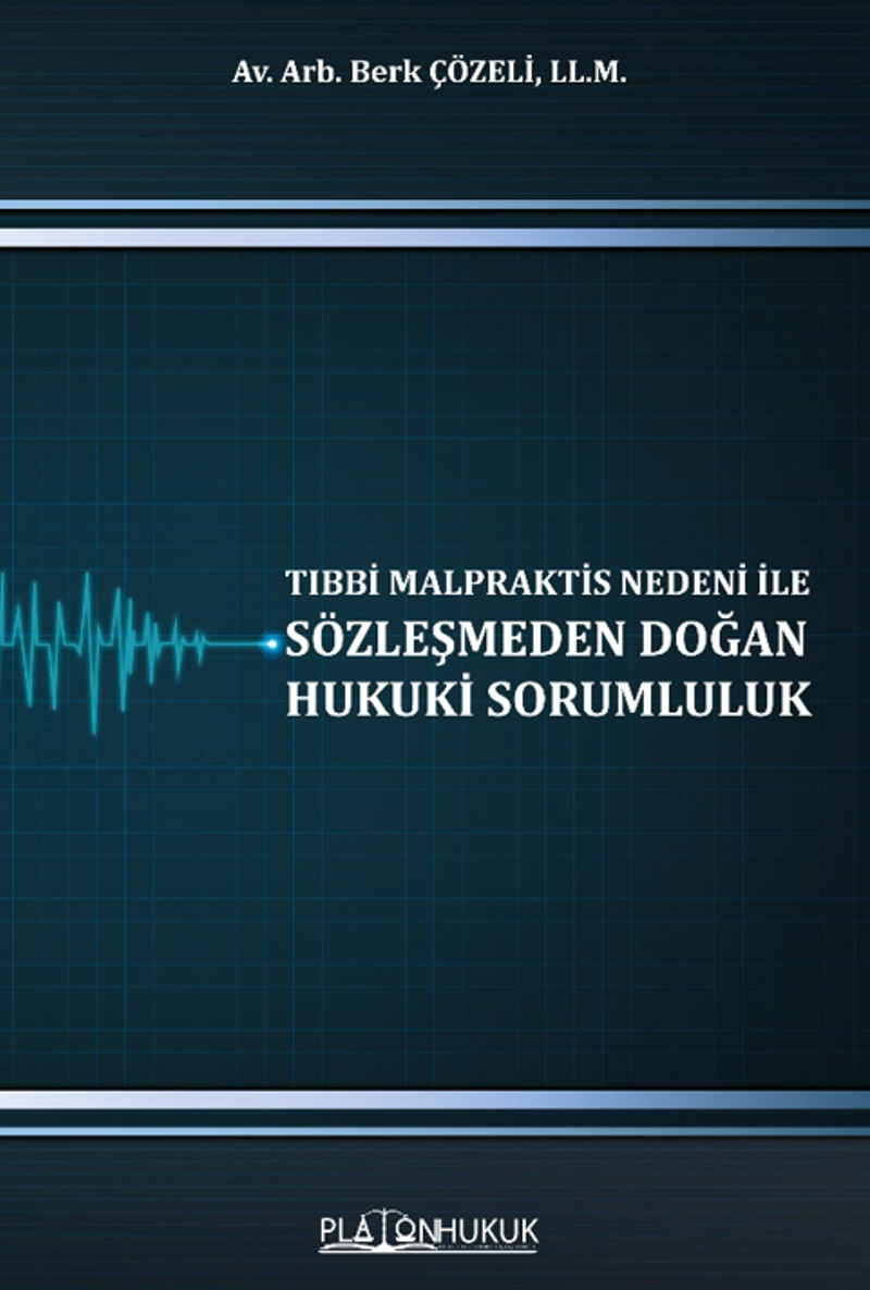 Tıbbi Malpraktis Nedeni İle Sözleşmeden Doğan Hukuki Sorumluluk kitap kapağı