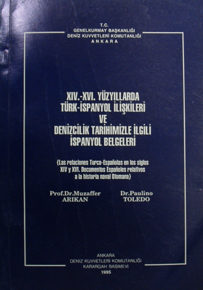 XIV.-XVI. Yüzyıllarda Türk-İspanyol İlişkileri ve Denizcilik Tarihimizle İlgili İspanyol Belgeleri / 22-A-21 kitap kapağı